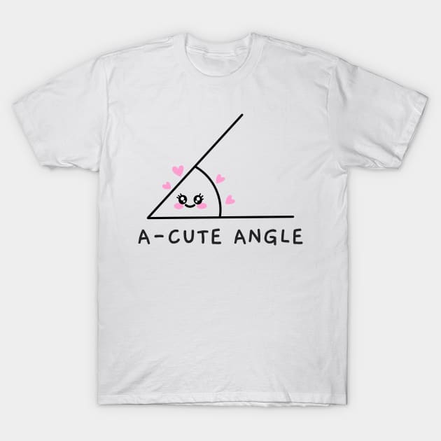 A-Cute Angle T-Shirt by Chemis-Tees